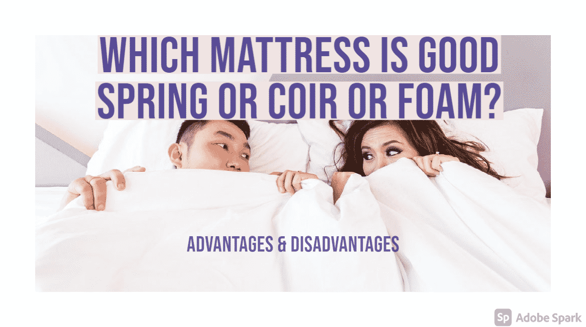 which mattress is good spring, coir or foam